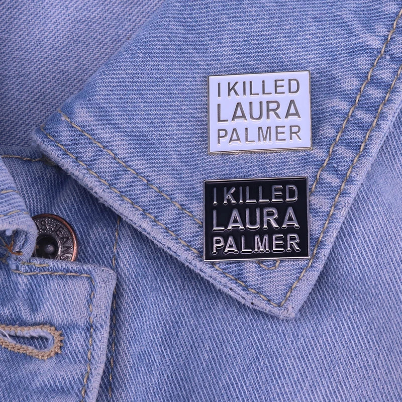 I killed Laura Palmer square brooch twin peaks pin 90s horror art badge David Lynch movie fans gift shirt jackets accessory