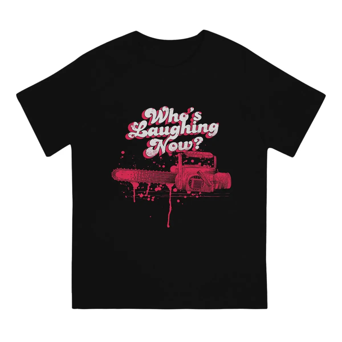 Whos Laughing Now Chainsaw Ash Groovy Boomstick T-Shirt Men Crewneck T Shirts Evil Dead Short Sleeve Tees Adult Clothes