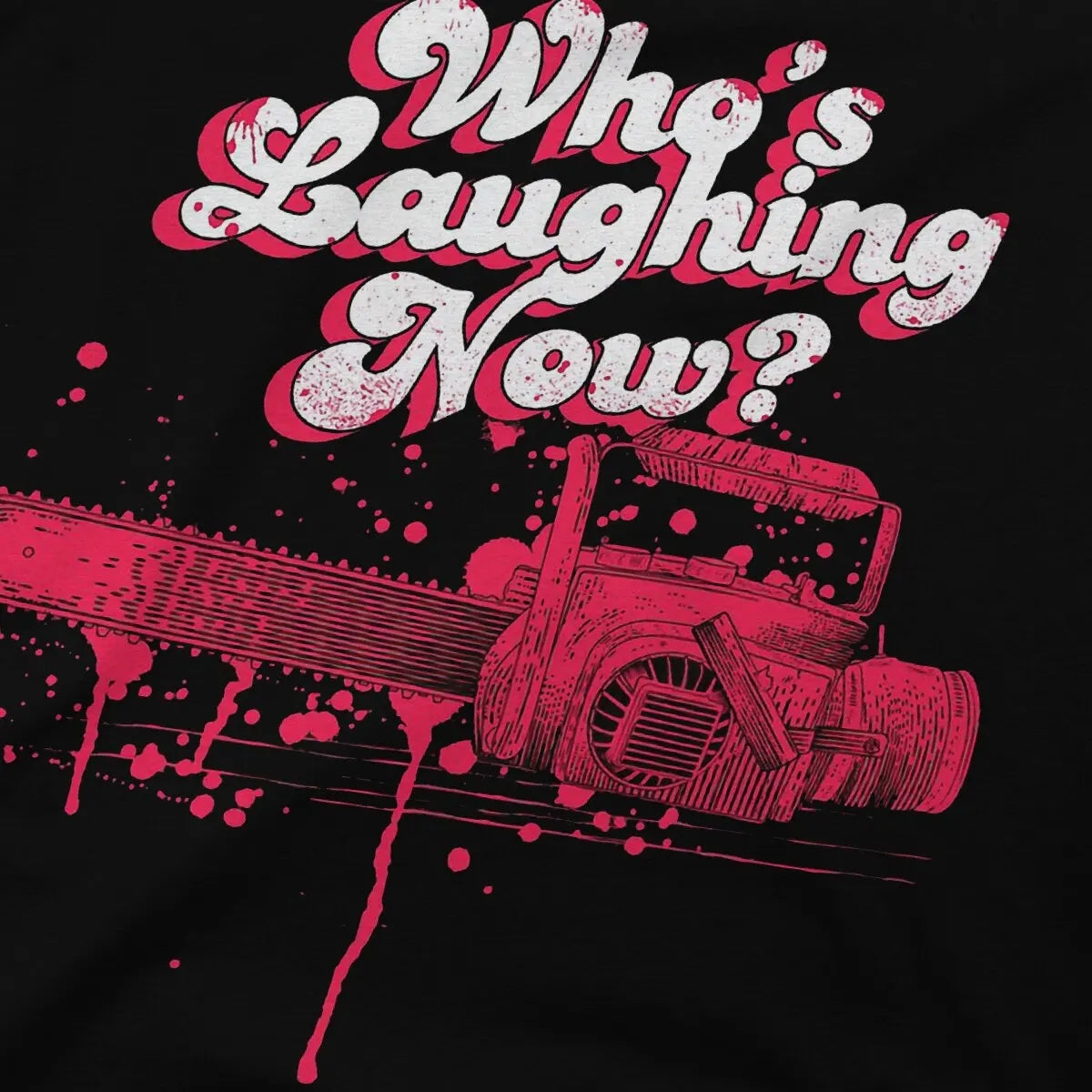 Whos Laughing Now Chainsaw Ash Groovy Boomstick T-Shirt Men Crewneck T Shirts Evil Dead Short Sleeve Tees Adult Clothes